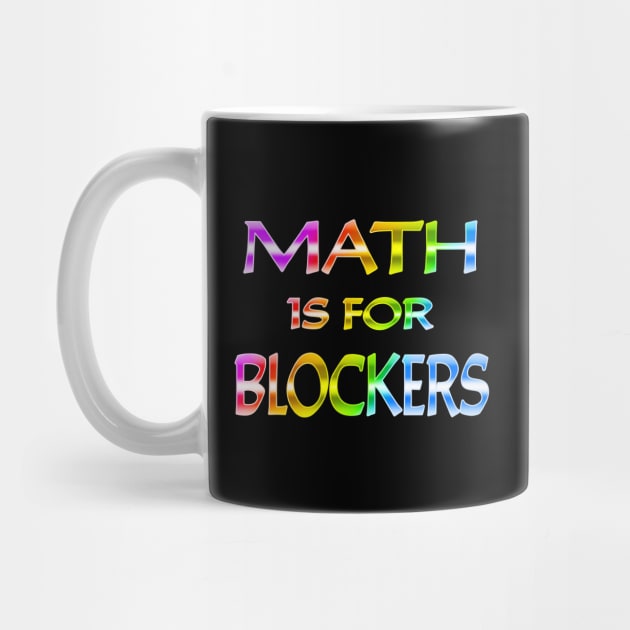 Math Is For Blockers Rainbow Text by Shawnsonart